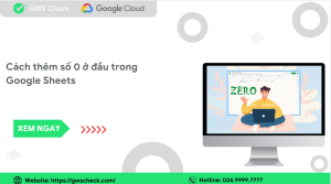 Cách thêm số 0 ở đầu trong google sheet