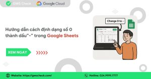 CÁCH ĐỊNH DẠNG SỐ 0 THÀNH DẤU TRONG GOOGLE SHEETS CHI TIẾT