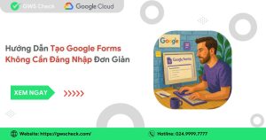 Hướng Dẫn Tạo Google Forms Không Cần Đăng Nhập Đơn Giản Hiệu Quả