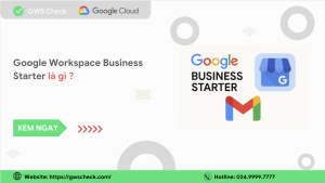 Google Workspace Business Starter Là Gì?