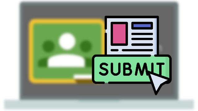 Tại sao nên nộp bài trên Google Classroom