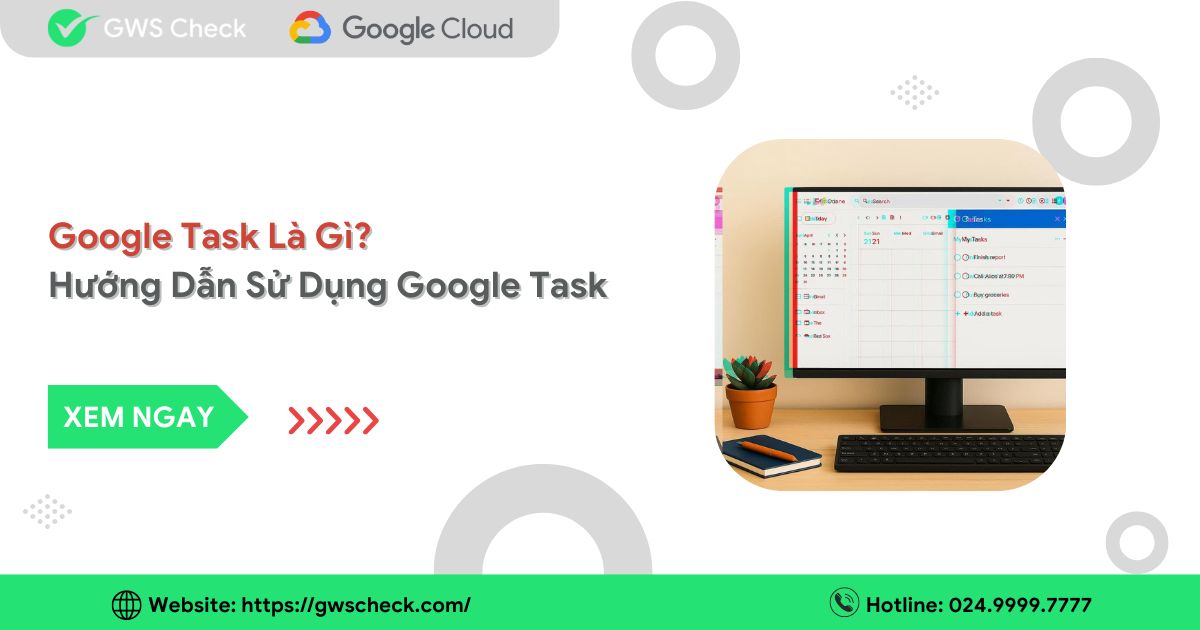 Google Task Là Gì? Hướng Dẫn Sử Dụng Google Task Cơ Bản