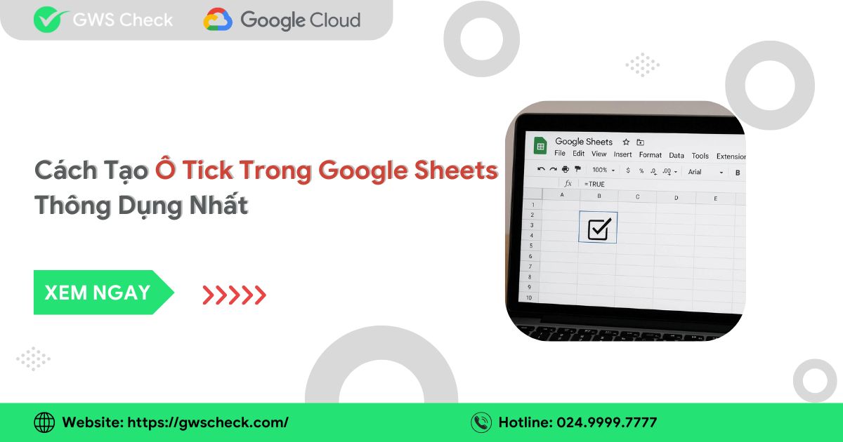 Cách Tạo Ô Tick Trong Google Sheets Thông Dụng Nhất