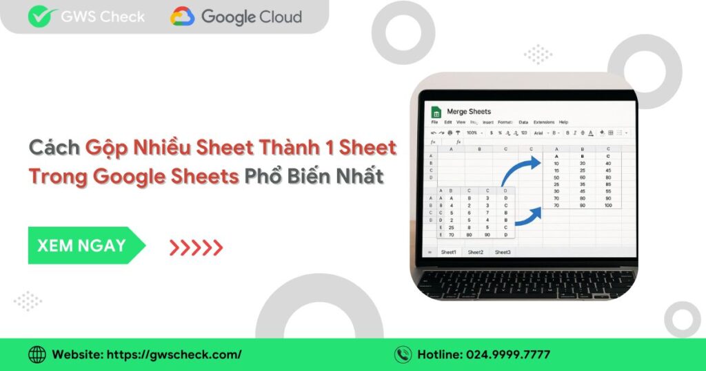 Cách Gộp Nhiều Sheet Thành 1 Sheet Trong Google Sheets