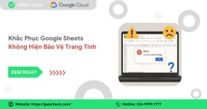Cách Khắc Phục Google Sheets Không Hiện Bảo Vệ Trang Tính