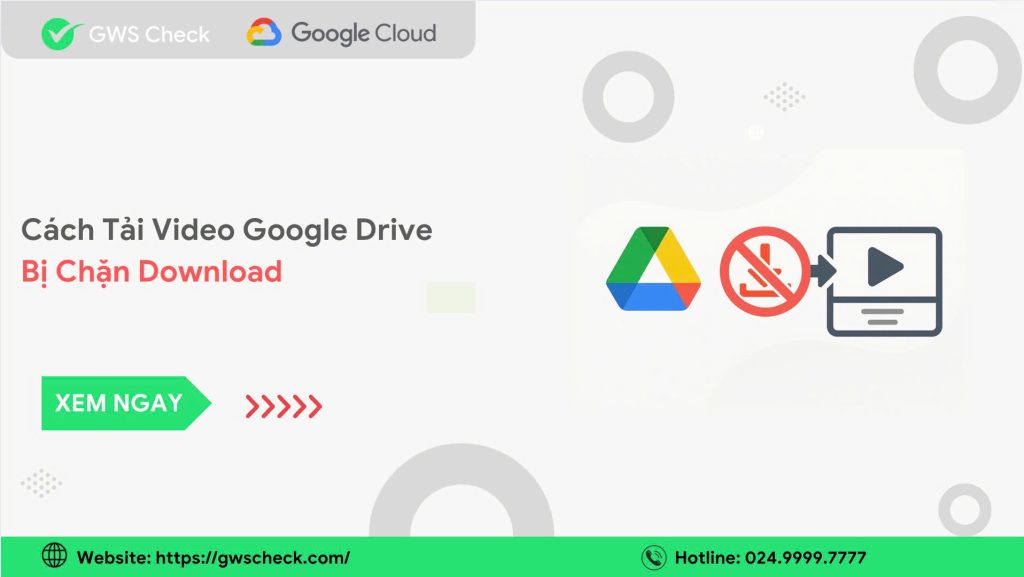 Cách Tải Video Google Drive Bị Chặn Download