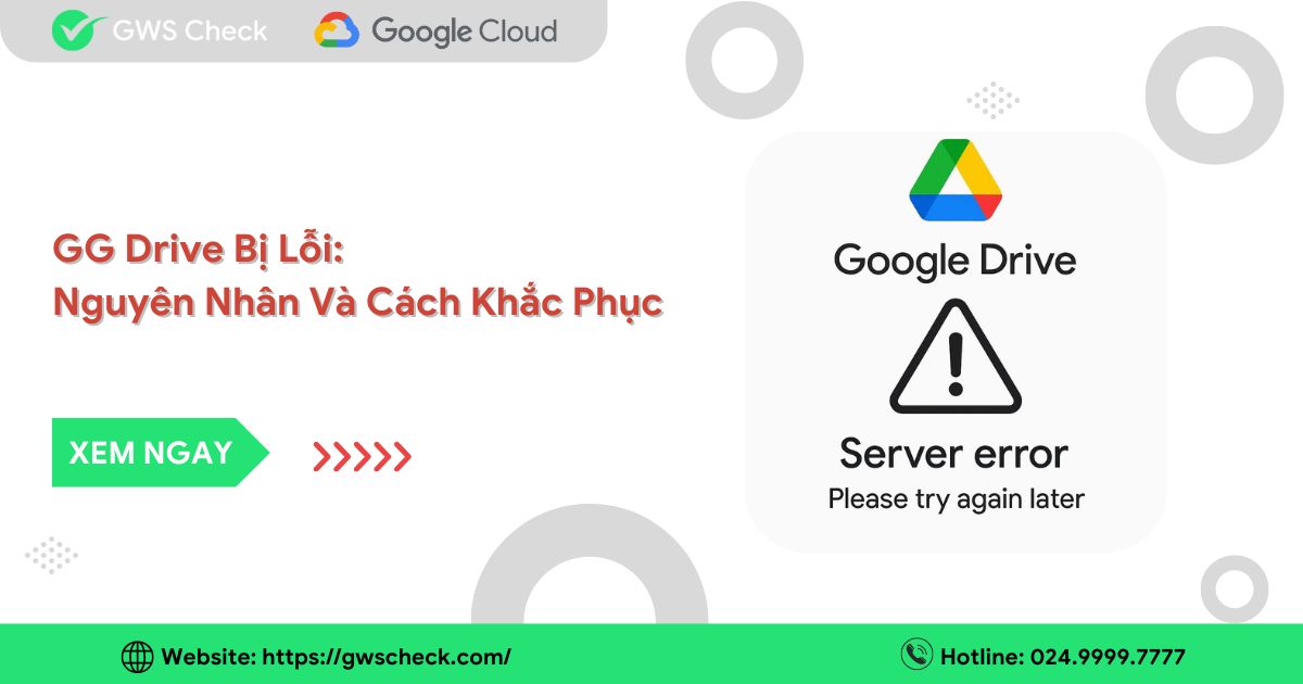 GG Drive Bị Lỗi: Nguyên Nhân Và Cách Khắc Phục
