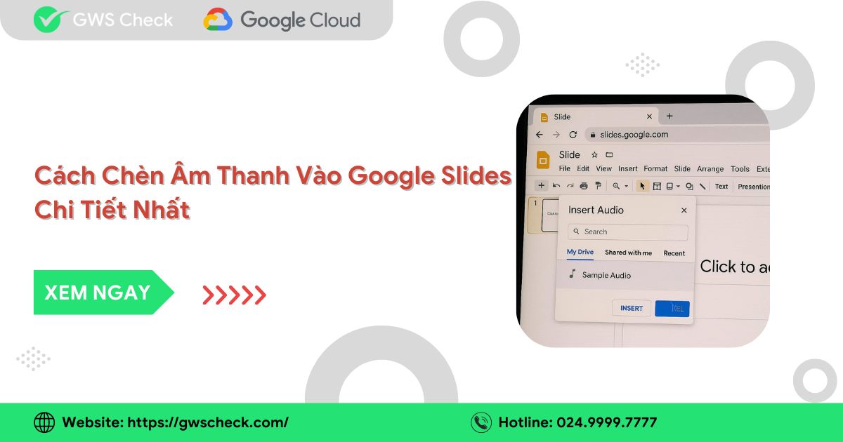 Hướng Dẫn Cách Chèn Âm Thanh Vào Google Slides Chi Tiết Nhất