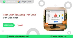 Cách Chặn Tải Xuống Trên Drive Đơn Giản Nhất