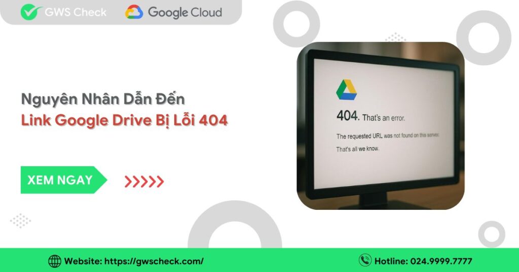 Nguyên Nhân Dẫn Đến Link Google Drive Bị Lỗi 404