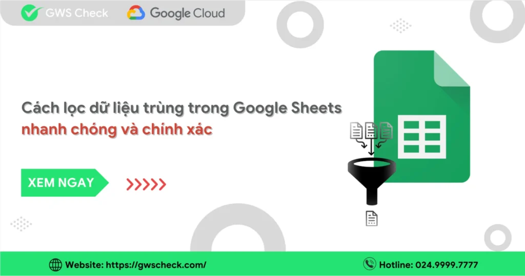 Cách lọc dữ liệu trùng trong Google Sheets nhanh chóng và chính xác