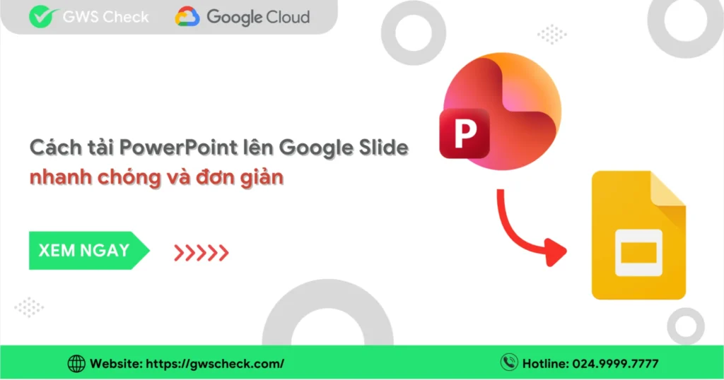 Cách tải PowerPoint lên Google Slide nhanh chóng và đơn giản