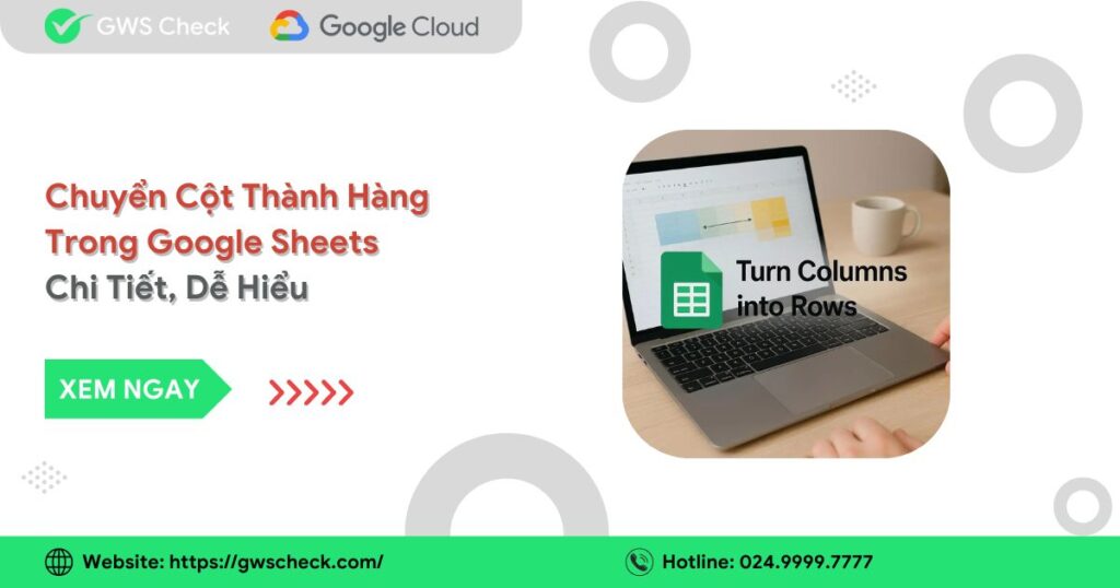 Chuyển Cột Thành Hàng Trong Google Sheets Chi Tiết, Dễ Hiểu