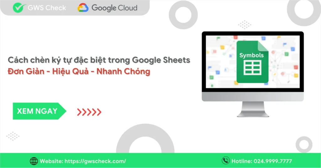Cách chèn ký tự đặc biệt trong Google Sheets đơn giản và hiệu quả