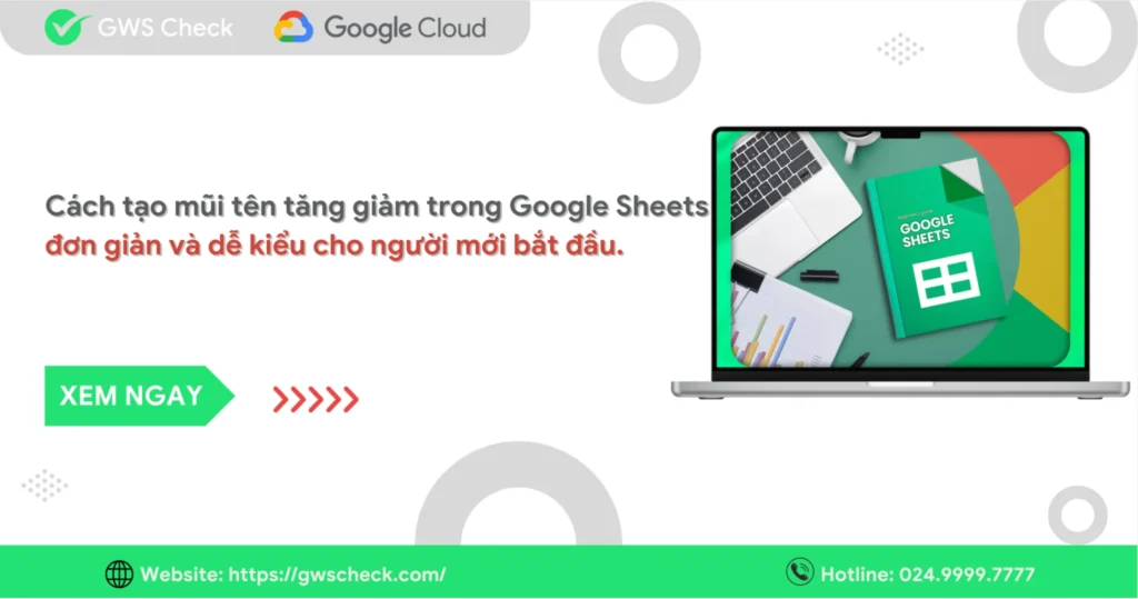 Cách tạo mũi tên tăng giảm trong Google Sheets đơn giản và dễ hiểu