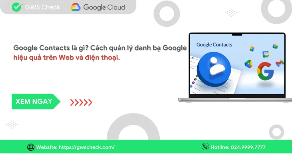 Google Contacts là gì? Cách quản lý danh bạ Google hiệu quả