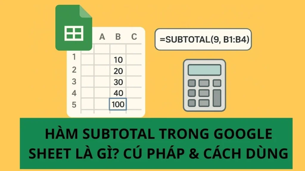 Hàm SUBTOTAL trong Google Sheets là gì?