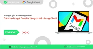 Hẹn giờ gửi mail trong Gmail: Hướng dẫn chi tiết cho người mới