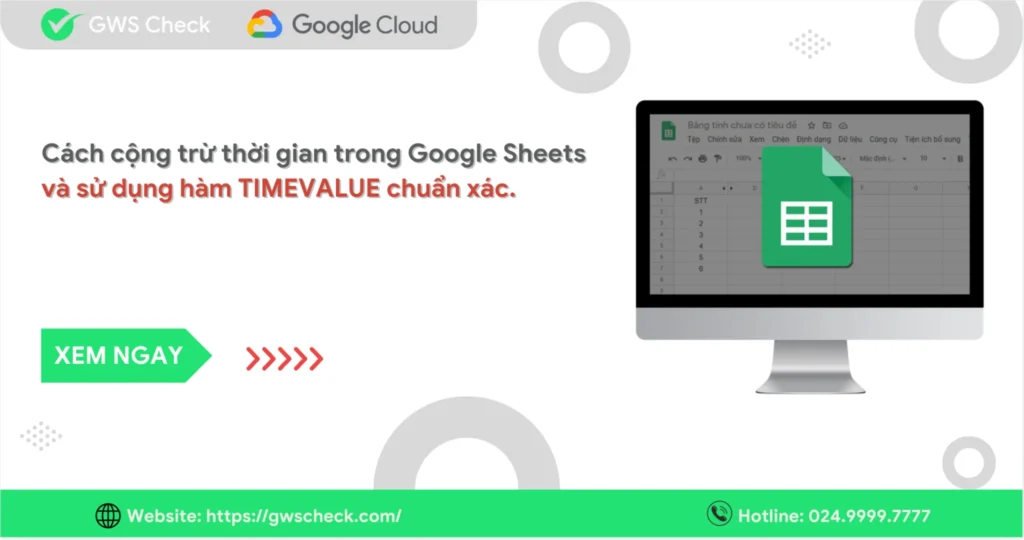 Hướng dẫn cách cộng trừ thời gian trong Google Sheets chi tiết