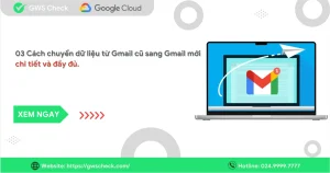 03 Cách chuyển dữ liệu từ Gmail cũ sang Gmail mới chi tiết