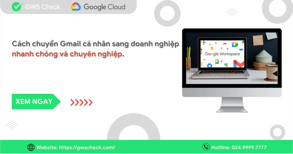 Cách chuyển Gmail cá nhân sang doanh nghiệp nhanh chóng và chuyên nghiệp