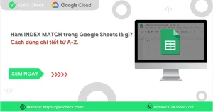 Hàm INDEX MATCH trong Google Sheets là gì? Cách dùng từ A-Z