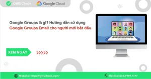 Google Groups là gì? Hướng dẫn sử dụng chi tiết cho Newbie